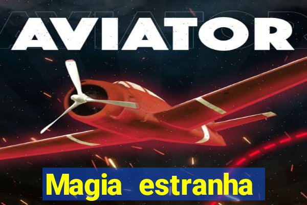 Magia estranha filme completo dublado